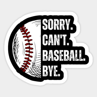 Sorry. Can't. Baseball. Bye. baseball player baseball season Sticker